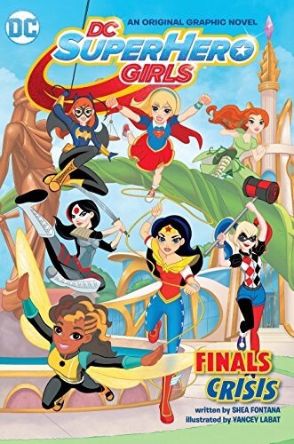 DC Super Hero Girls: Finals Crisis (Paperback)