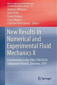 New Results in Numerical and Experimental Fluid Mechanics X: Contributions to the 19th Stab/Dglr Symposium Munich, Germany, 2014 (Hardcover, 2016)