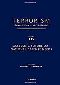 Terrorism: Commentary on Security Documents Volume 135: Assessing Future U.S. National Defense Needs (Hardcover)