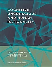 Cognitive Unconscious and Human Rationality (Hardcover)