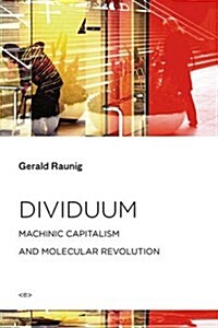 Dividuum: Machinic Capitalism and Molecular Revolution (Paperback)