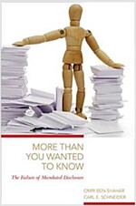 More Than You Wanted to Know: The Failure of Mandated Disclosure (Paperback)
