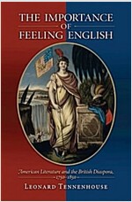 The Importance of Feeling English: American Literature and the British Diaspora, 1750-1850 (Paperback)