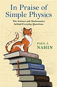 In Praise of Simple Physics: The Science and Mathematics Behind Everyday Questions (Hardcover)