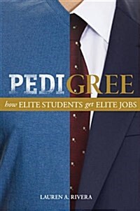Pedigree: How Elite Students Get Elite Jobs (Paperback, Revised)