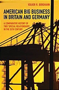 American Big Business in Britain and Germany: A Comparative History of Two Special Relationships in the 20th Century (Paperback)