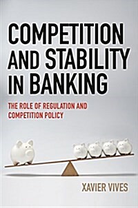 Competition and Stability in Banking: The Role of Regulation and Competition Policy (Hardcover)