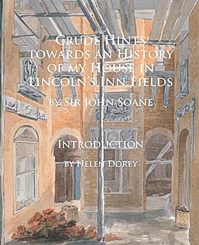 Crude Hints towards an History of my House in Lincoln’s Inn Fields (Paperback)