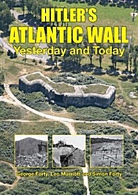 Hitlers Atlantic Wall: From Southern France to Northern Norway, Yesterday and Today (Hardcover)