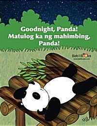 Goodnight, Panda: Matulog Ka Ng Mahimbing, Panda!: Babl Childrens Books in Tagalog and English (Paperback)