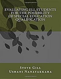 Evaluating Ell Students for the Possibility of Special Education Qualification (Paperback)