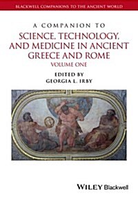 A Companion to Science, Technology, and Medicine in Ancient Greece and Rome, 2 Volume Set (Hardcover)