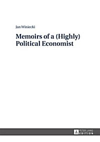 Memoirs of a (Highly) Political Economist (Hardcover)