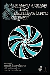 Casey Case and the Candy Store Caper (Paperback)