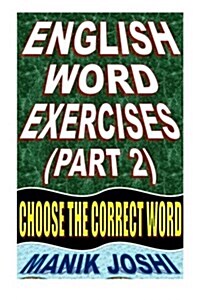 English Word Exercises (Part 2): Choose the Correct Word (Paperback)