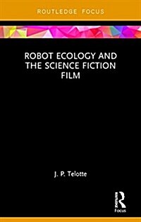 Robot Ecology and the Science Fiction Film (Hardcover)