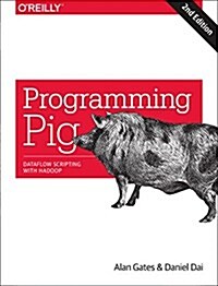 Programming Pig: Dataflow Scripting with Hadoop (Paperback, 2)