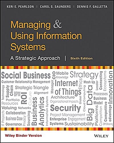 Managing and Using Information Systems: A Strategic Approach (Loose Leaf, 6)