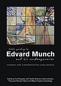 Public Paintings of Edvard Munch and His Contemporaries: Changes. Conservation. Challenges. (Paperback)