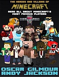 Minecraft: The Heroes and Villains: Read All about Minecrafts Most Famous Players! (Paperback)