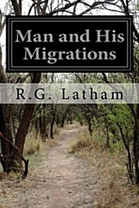 Man and His Migrations (Paperback)