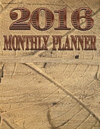 2016 Monthly Planner: Organizer Planner (Paperback)