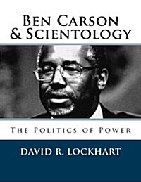 Ben Carson and Scientology: The Politics of Power (Paperback)