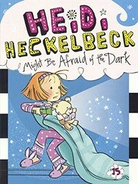 Heidi Heckelbeck Might Be Afraid of the Dark (Prebound, Bound for Schoo)