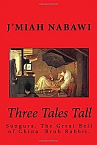 Three Tales Tall: Sungura. the Great Bell of China. Bruh Rabbit (Paperback)