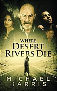 Where Desert Rivers Die (Paperback)