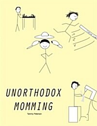 Unorthodox Momming (Paperback)