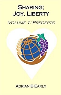 Sharing; Joy, Liberty: Volume 1: Precepts (Paperback)