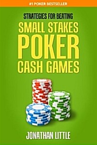 Strategies for Beating Small Stakes Poker Cash Games (Paperback)