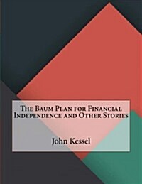 The Baum Plan for Financial Independence and Other Stories (Paperback)