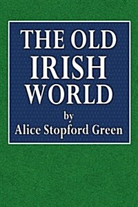 The Old Irish World (Paperback)