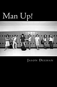 Man Up!: Why boys are falling behind in education and what you can do at your school to help stop it (Paperback)