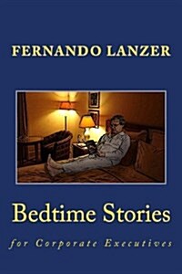 Bedtime Stories: For Corporate Executives (Paperback)