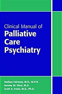 Clinical Manual of Palliative Care Psychiatry (Paperback)