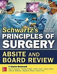 Schwartzs Principles of Surgery Absite and Board Review (Paperback, 10)