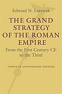 The Grand Strategy of the Roman Empire: From the First Century CE to the Third (Hardcover, 2, Revised, Update)