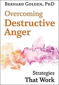 Overcoming Destructive Anger: Strategies That Work (Hardcover)