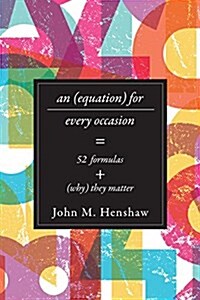 Equation for Every Occasion: Fifty-Two Formulas and Why They Matter (Paperback)