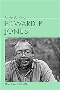 Understanding Edward P. Jones (Hardcover)