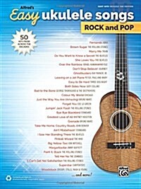 Alfreds Easy Ukulele Songs -- Rock & Pop: 50 Hits from Across the Decades (Paperback)
