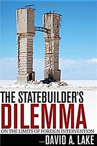The Statebuilders Dilemma: On the Limits of Foreign Intervention (Paperback)