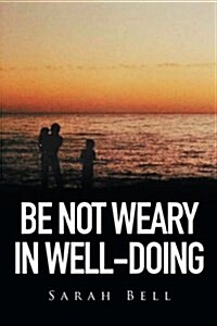 Be Not Weary in Well-doing (Paperback)