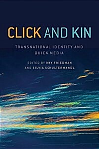 Click and Kin: Transnational Identity and Quick Media (Paperback)