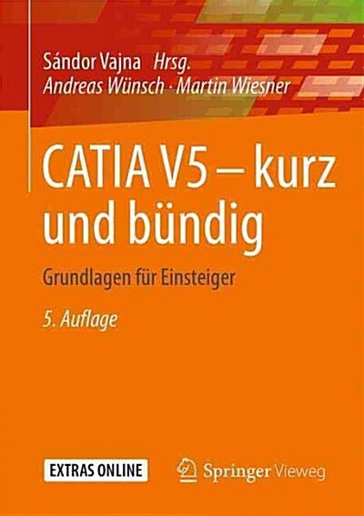 Catia V5 - Kurz Und B?dig: Grundlagen F? Einsteiger (Paperback, 5, 5., Uberarb. U.)