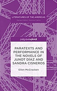 Paratexts and Performance in the Novels of Junot Diaz and Sandra Cisneros (Hardcover)