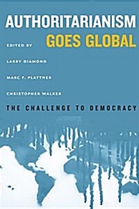 Authoritarianism Goes Global: The Challenge to Democracy (Paperback)